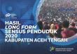 Hasil Long Form Sensus Penduduk 2020 Kabupaten Aceh Tengah